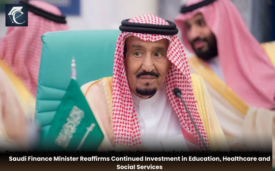 Saudi Finance Minister Reaffirms Continued Investment in Education, Healthcare and Social Services